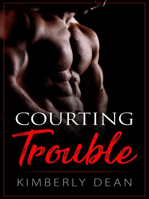Title details for Courting Trouble by Kimberly Dean - Available